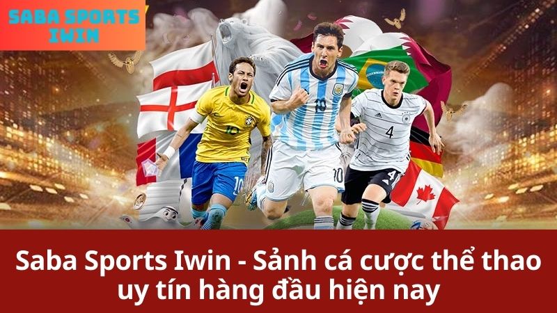 Saba sports Iwin - sảnh cá cược thể thao uy tín hàng đầu hiện nay